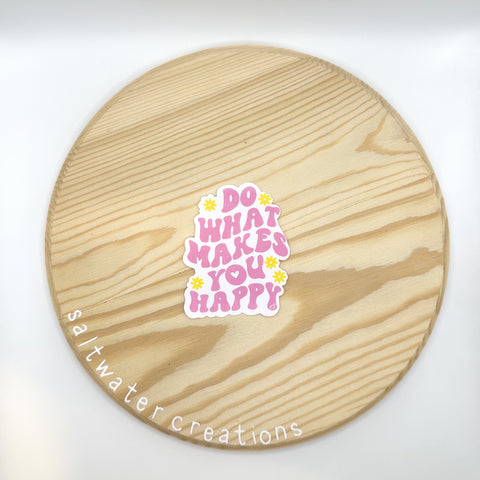 do what makes you happy sticker